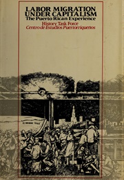 Labor Migration Under Capitalism: The Puerto Rican Experience (The History Task Force)