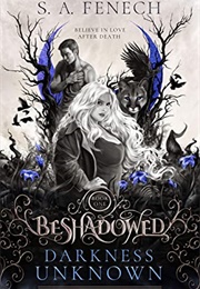 Darkness Unknown (S.A. Fenech)