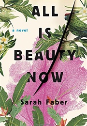 All Is Beauty Now (Sarah Faber)