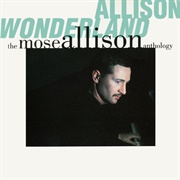 Mose Allison - Allison Wonderland: The Mose Allison Anthology [1957-1989]