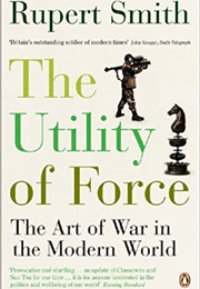 The Utility of Force (Rupert Smith)