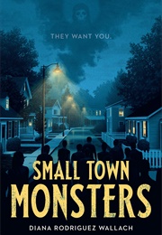 Small Town Monsters (Diana Rodriguez Wallach)