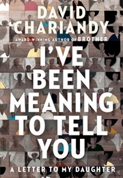 I've Been Meaning to Tell You (David Chariandy)