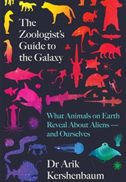 The Zoologist's Guide to the Galaxy (Arik Kershenbaum)