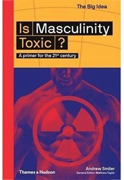 Is Masculinity Toxic? (Smiler)