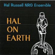 Hal Russell Nrg Ensemble Hal on Earth