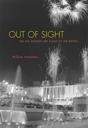 Out of Sight: The Los Angeles Art Scene of the Sixties (William Hackman)