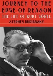 JOURNEY TO THE EDGE OF REASON: The Life of Kurt Gödel (Stephen Budiansky)