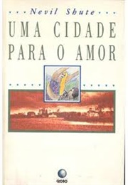 Uma Cidade Para O Amor (Nevil Shute)