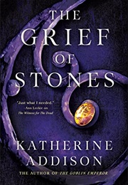 The Grief of Stones (Katherine Addison)