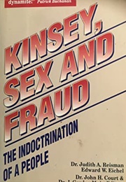 Kinsey, Sex and Fraud (Judith A. Reisman)