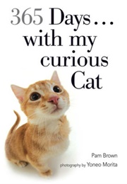 365 Days...With My Curious Cat (Pam Brown)