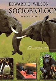 Sociobiology: The New Synthesis (Edward O. Wilson)