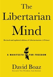 The Libertarian Mind: A Manifesto for Freedom (David Boaz)