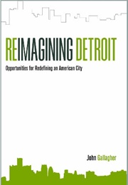 Reimagining Detroit (John Gallagher)