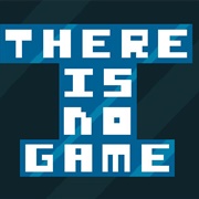 There Is No Game: Jam Edition