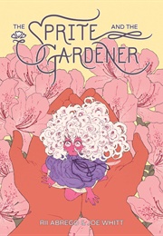 The Sprite and the Gardener (Joe Whitt)