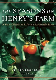 The Seasons on Henry's Farm: A Year of Food and Life on a Sustainable Farm (Terra Brockman)
