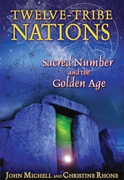Twelve-Tribe Nations: Sacred Number and the Golden Age (John Michell)
