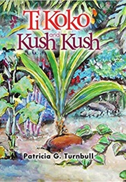 Ti Koko and Kush Kush (Patricia C.Turnbull)