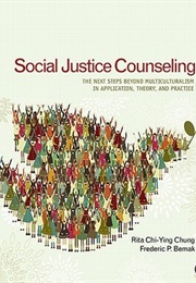 Social Justice Counseling: The Next Steps Beyond Multiculturalism (Rita Chi-Ying Chung, Frederic P. Bemak)