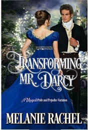 Transforming Mr. Darcy (Melanie Rachel)