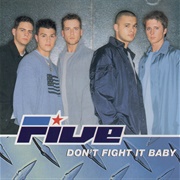 Don&#39;t Fight It Baby - Five