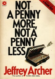 Not a Penny More, Not a Penny Less (Jeffrey Archer)