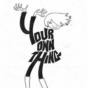 Your Own Thing