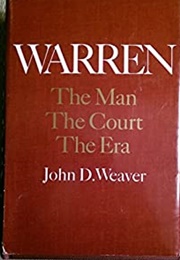 Warren: The Man, the Court, the Era (John D. Weaver)