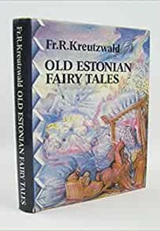 Old Estonian Fairy Tales (Fr. R. Kreutzwald)