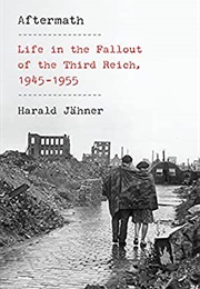 Aftermath: Life in the Fallout of the Third Reich (Harald Jahner)