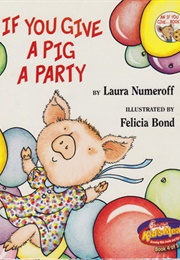 If You Give a Pig a Party (Laura Joffe Numeroff)