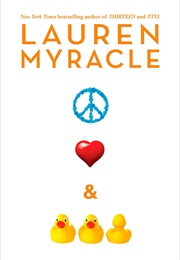 Peace, Love, and Baby Ducks (Lauren Myracle)