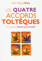 Les Quatre Accords Toltèques (Miguel Ruiz)