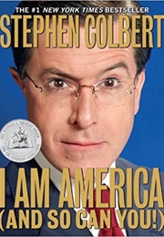 Stephen Colbert's I Am America (And So Can You!)