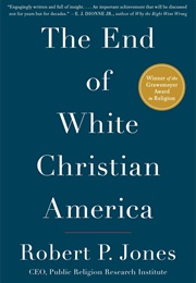 The End of White Christian America (Robert P. Jones)