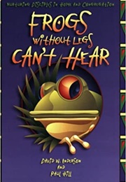Frogs Without Legs Can't Hear: Nurturing Discipleship in Home and Congregation (David W. Anderson and Paul Hill)