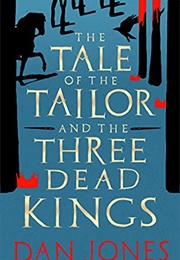 The Tale of the Tailor and the Three Dead Kings (Dan Jones)