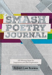 Smash Poetry Journal (Robert Lee Brewer)