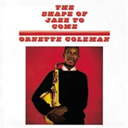 The Shape of Jazz to Come - Ornette Coleman (1959)