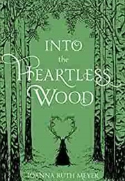 Into the Heartless Wood (Joanna Ruth Meyer)
