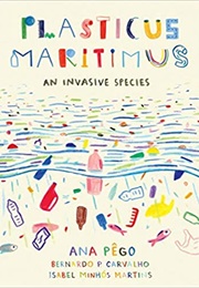 Plasticus Maritimus: An Invasive Species (Ana Pêgo)