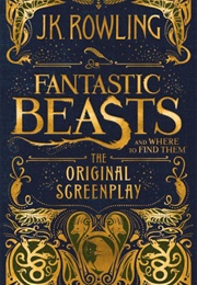 Fantastic Beasts and Where to Find Them (J.K. Rowling)