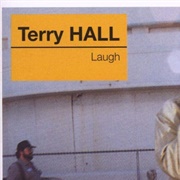 Laugh- Terry Hall