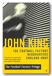 The Football Factory Trilogy (John King)