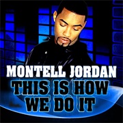 This Is How We Do It - Montell Jordan (1995)