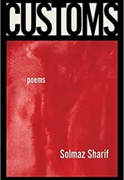 Customs: Poems (Solmaz Sharif)