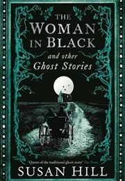 The Woman in Black and Other Ghost Stories (Susan Hill)