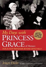 My Days With Princess Grace (Joan Dale - Monaco)